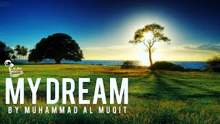 My Dream ... By Muhammad Al Muqit / Musafir Tube