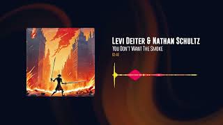 Levi Deiter \u0026 Nathan Schultz - You Dont Want The Smoke ft. Smif N Wessun