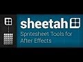 Sheetah Spritesheet Tools for After Effects