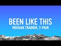 Meghan Trainor, T-pain - Been Like This (lyrics)