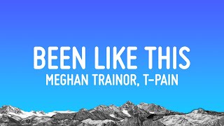 Meghan Trainor, T-Pain - Been Like This (Lyrics)