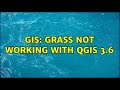 GIS: GRASS not working with QGIS 3.6 (9 Solutions!!)