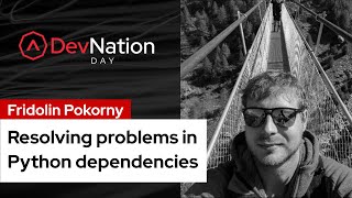 Resolving problems in Python dependencies | DevNation Day 2021