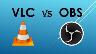 VLC vs OBS_pros \u0026 cons