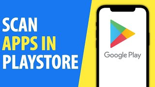 How to Scan App on Playstore (2025)