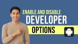 How to Access Developer Options on Any Android Device (Enable And Disable Tutorial)