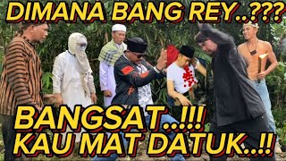 BANG REY LAMPUNG TERBARU🔴🔴🔴MAK DATUK SEMBUNYIKAN BANG REY DI BUKIT KENDIT