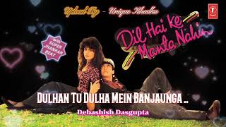 Dulhan Tu Dulha Mein,Dil Hai Ke Manta Nahin,1991,Super Jhankar Beat,Anuradha Paudwal & Debashish...