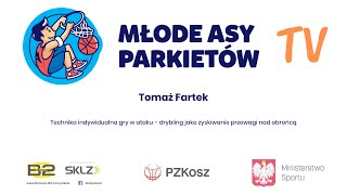 Tomaz Fartek - Technika indywidualna gry w ataku. Drybling jako zyskiwanie przewagi nad obrońcą.