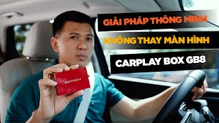 Đánh giá Carplay Box Gotech GB8, giải pháp màn hình thông minh mà vẫn zin