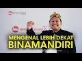 MENGENAL LEBIH DEKAT BINAMANDIRI.