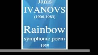 Janis Ivanovs (1906-1983) : Rainbow, symphonic poem (1939) **MUST HEAR**