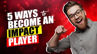 5 Ways to Become an Impact Player in Your Organization | Liz Wiseman