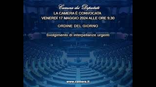 Roma - Camera - 19^ Legislatura - 294^ seduta (17.05.24)