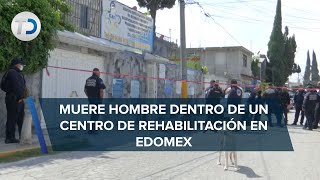 Hombre muere en condiciones extrañas en clínica de rehabilitación en Ecatepec