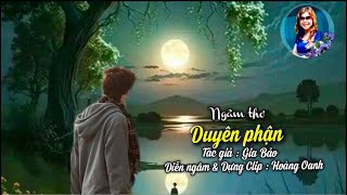 Ngâm thơ - Duyên phận - TG : Gia Bảo - Diễn ngâm \u0026 Dựng Clip : Hoàng Oanh