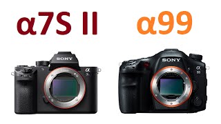 SONY α7S II vs SONY α99