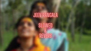 Jeev Rangala| Slowed & Reverb | Ajay Atul | Jogwa |