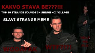 SLAVI MEME - Strange sounds in Shishenci Village WTF?!?!