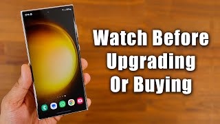 Samsung Galaxy S23 Ultra - WATCH BEFORE YOU UPGRADE (Critical Information)