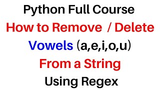 #158 Python Tutorials Regex How to Remove Delete Vowels From a String Using Regex