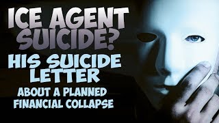 ICE Agent Commits Suicide Over Planned Financial Meltdown - His Suicide Letter Tells All