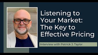 Listening to Your Market: The Key to Effective Pricing with Patrick Taylor