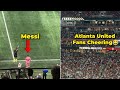 Atlanta United Fans Cheered when the saw Messi coming on as a Substitute | Miami vs Atlanta United