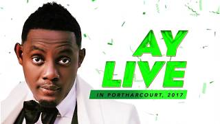 AY LIVE PORT HARCOURT 2017