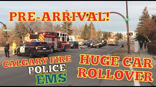 **PREARRIVAL/ROLLOVER!**Calgary Engine \u0026 Rescue 8, Police \u0026 EMS HOT | CFD CPS AHS