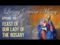 Fwast of Our Lady of the Rosary - Living Divine Mercy (EWTN) Ep. 160 with Fr. Chris Alar, MIC