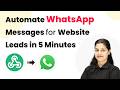 Automate WhatsApp Messages for Website Leads in 5 Minutes