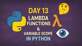 Python Day 13: Lambda Functions & Variable Scope Explained (
