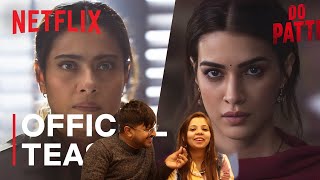 Do Patti Reaction | Announcement | Kriti Sanon, Kajol | Netflix India