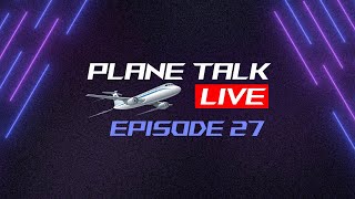 Plane Talk Live | Episode 27 | Aviation News | Model Planes | Live Flight Tracking