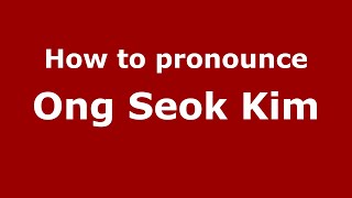 How to pronounce Ong Seok Kim in Malaysia? Malaysian pronunciation of Ong Seok Kim - Pronounce Names