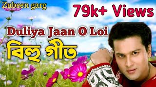 Duliya Jaan o loi || Zubeen Grag || Super hit Bihu Geet