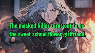The masked killer turns out to be the sweet school flower girlfriend.