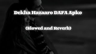 Dekha Hazaaro Dafa - Arijit Singh Slowed and Reverb Lofi Songs