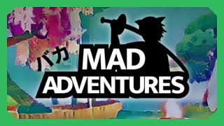 【アーカイブ】MAD ADVENTURES【w/タイショウ、きの、有】