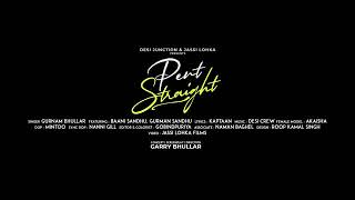 Pent Straight ( Official Video) | Gurnam Bhullar | Baani sandhu | Desi Crew | New Punjabi song 2022
