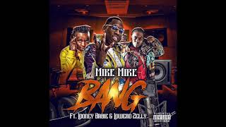 Mike Mike - Bang(feat Looney Babie \u0026 LowEnd Zelly)