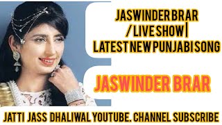 jaswinder brar / live show/ latest New Punjabi song #jaswinder