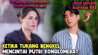 KETIKA PUTRI KONGLOMERAT KEPINCUT TUKANG BENGKEL - alur drama cerita