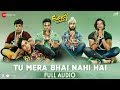 Tu Mera Bhai Nahi Hai - Full Audio | Fukrey Returns | Gandhharv Sachdeav | Raftaar | Sumeet Bellary