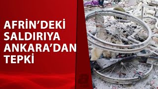 Afrin’deki Hain Saldırıya Ankara'dan Sert Tepki | A Haber