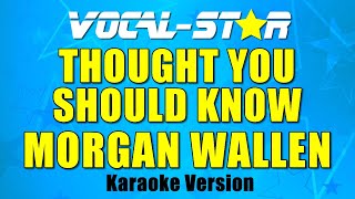Morgan Wallen - Thought You Should Know (Karaoke Version)