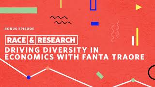 Race and Research: Driving Diversity in Economics with Fanta Traore