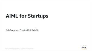 AIML for startup - AWS Online Tech Talks