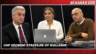 CHP Seçmeni Stratejik Oy Kullanır | Bi'Karar Ver